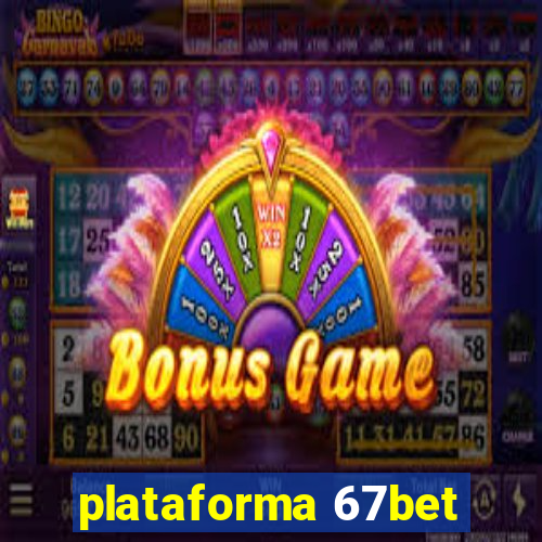 plataforma 67bet
